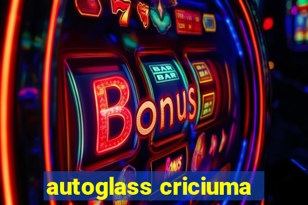 autoglass criciuma